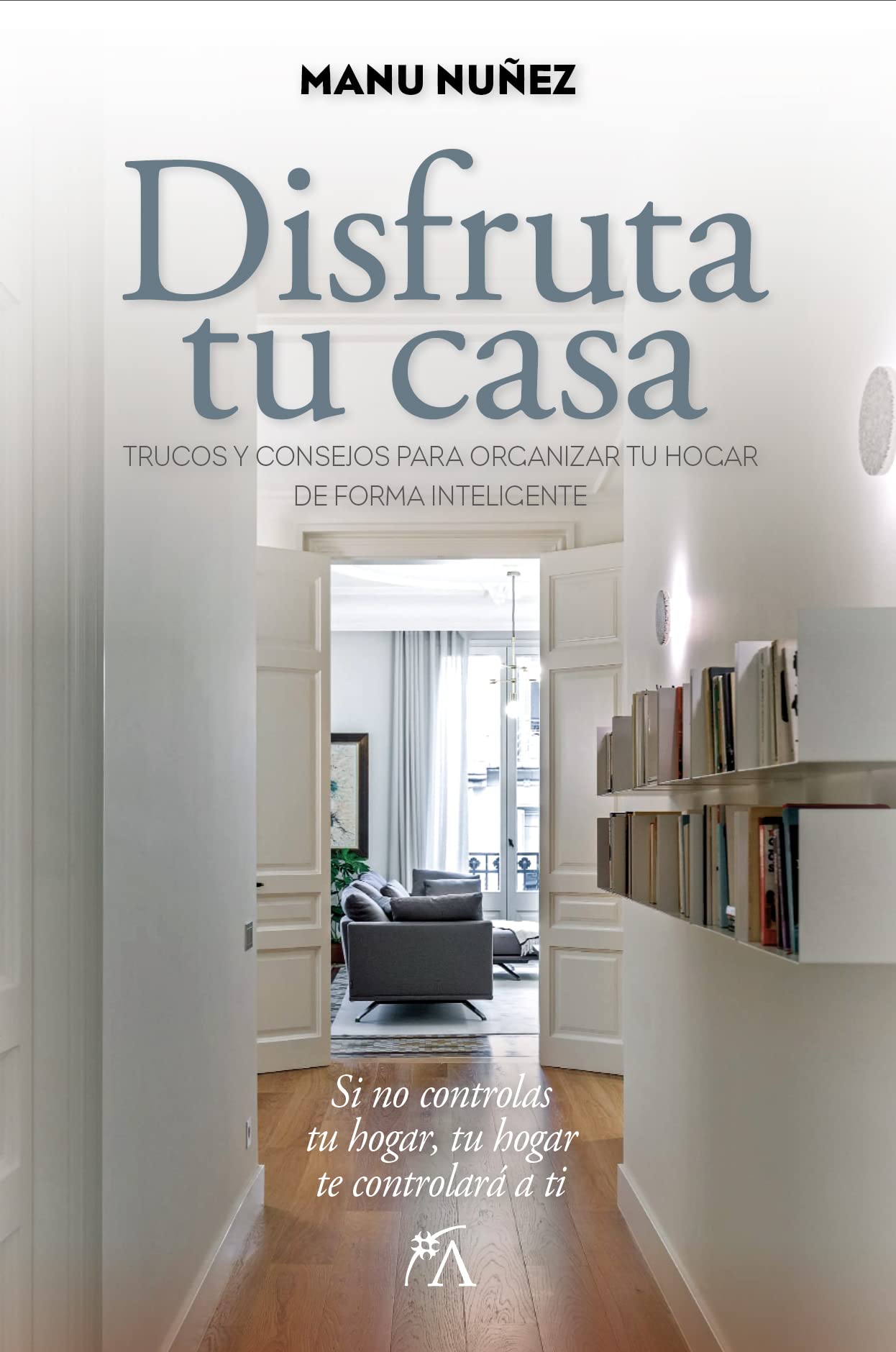 Disfruta tu casa: Trucos y consejos para organizar tu hogar de forma ...