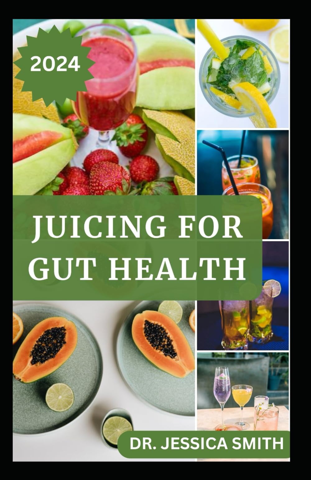 JUICING FOR GUT HEALTH: Healthy Fruits Blended Recipes to Prevent and Reverse Digestive Problems and Improve Gut Microbiome