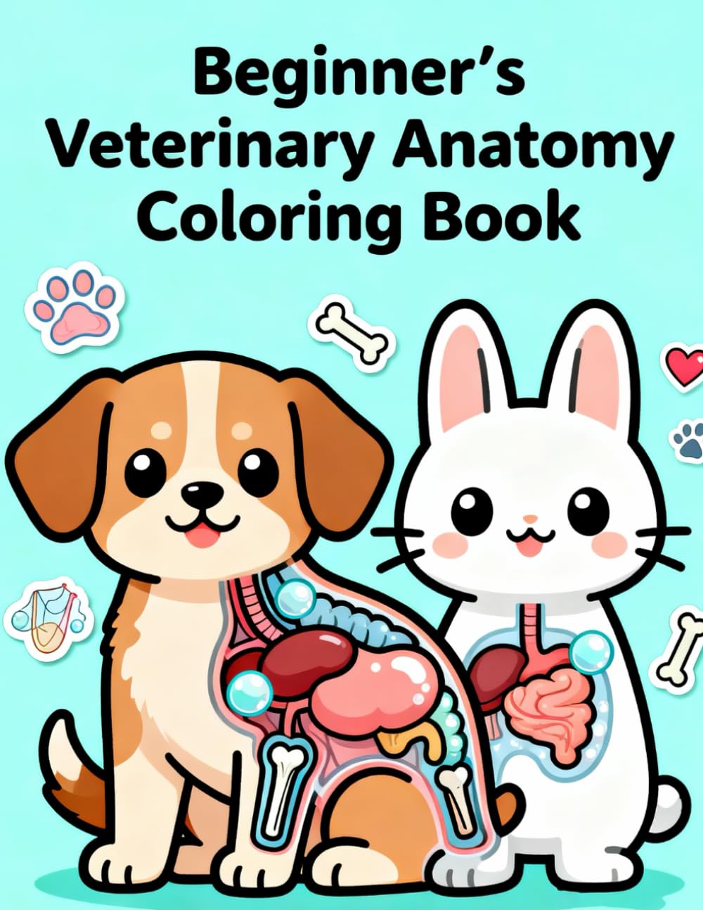 Beginner’s Veterinary Anatomy Coloring Book: Cute & Simple Animal Anatomy for Relaxing Learning: Easy Line Art of Dogs, Cats, Horses, and Farm Animals for Stress Relief and Basic Anatomy Study