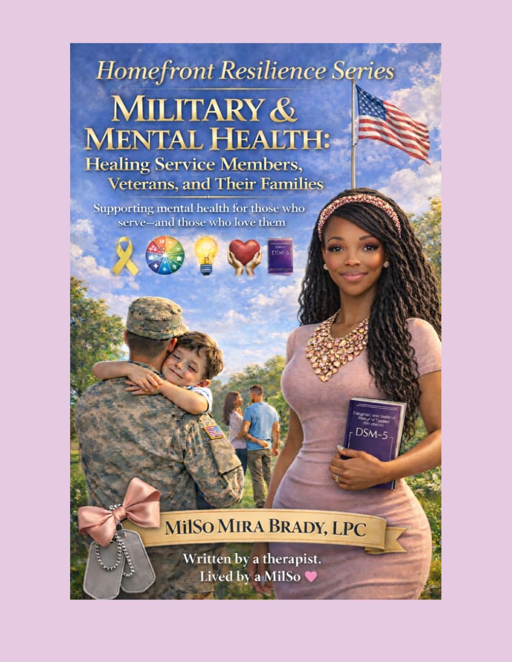 Military & Mental Health: Healing Service Members, Veterans, and Their Families: Supporting mental health for those who serve—and those who love them