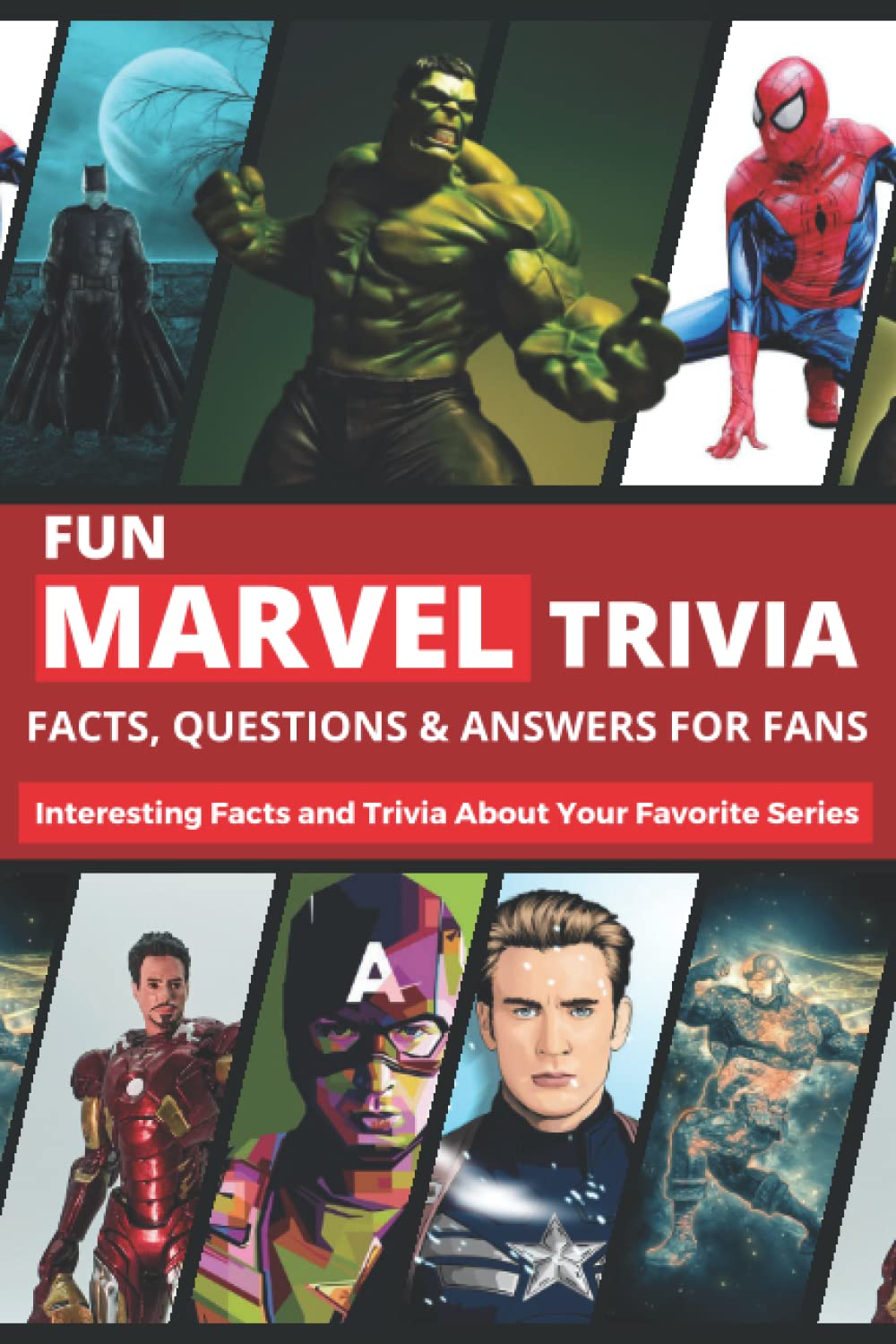 Fun Marvel Trivia Facts, Questions & Answers for Fans: Interesting Facts and Trivia About Your Favorite Series