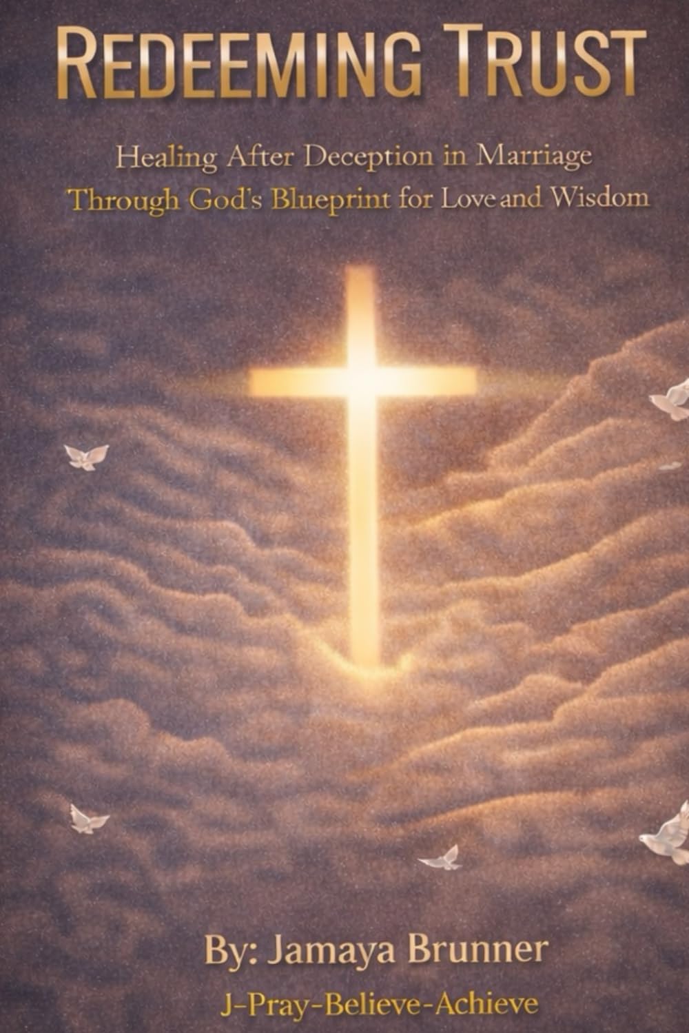 Redeeming Trust: Healing After Deception in Marriage Through God's Blueprint for Love and Wisdom