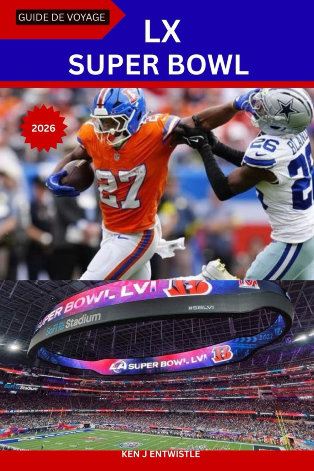 SUPER BOWL LX GUIDE DE VOYAGE 2026: Des stades aux rues : conseils d’initiés, secrets locaux et aventures du Super Bowl — À quoi s’attendre pour le 60e spectacle de la NFL