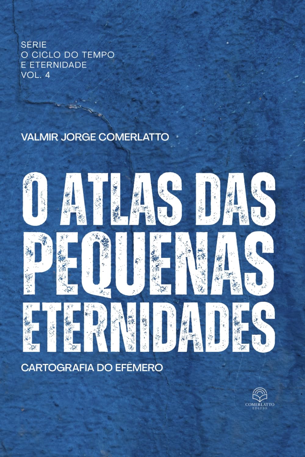 O ATLAS DAS PEQUENAS ETERNIDADES: Cartografia do efêmero (O Ciclo do Tempo e da Eternidade)