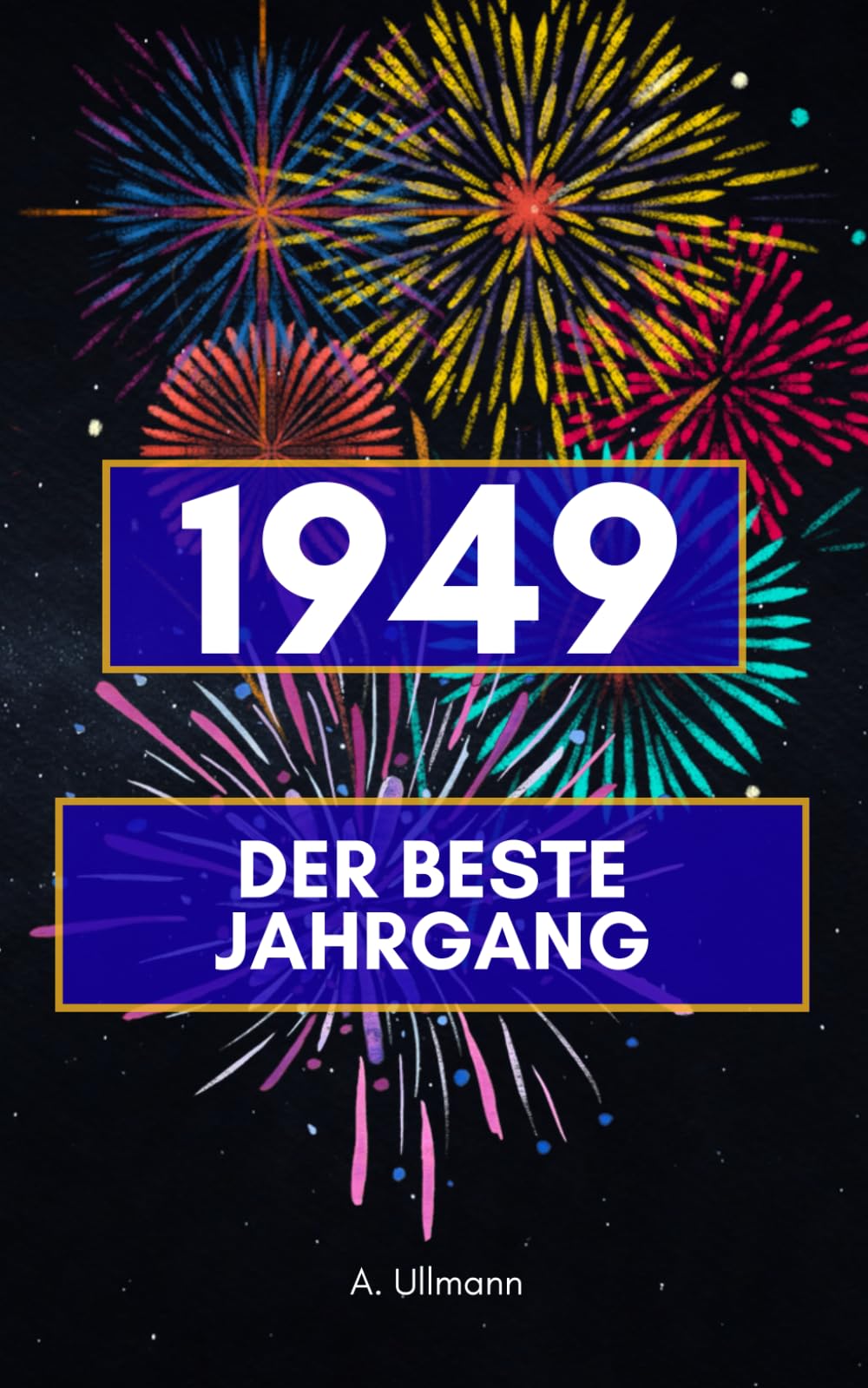 1949 - Der beste Jahrgang: Das perfekte Geschenk für alle die 1949 geboren sind