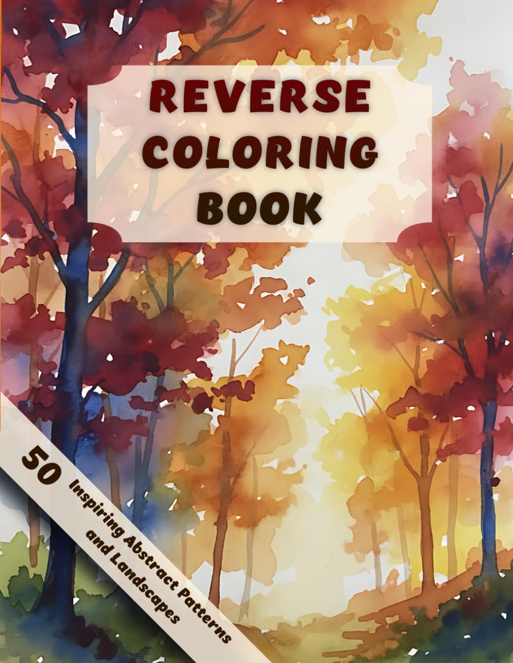 Reverse Coloring Book: 50 Watercolor Designs for Relaxation, Mindfulness & Stress Relief