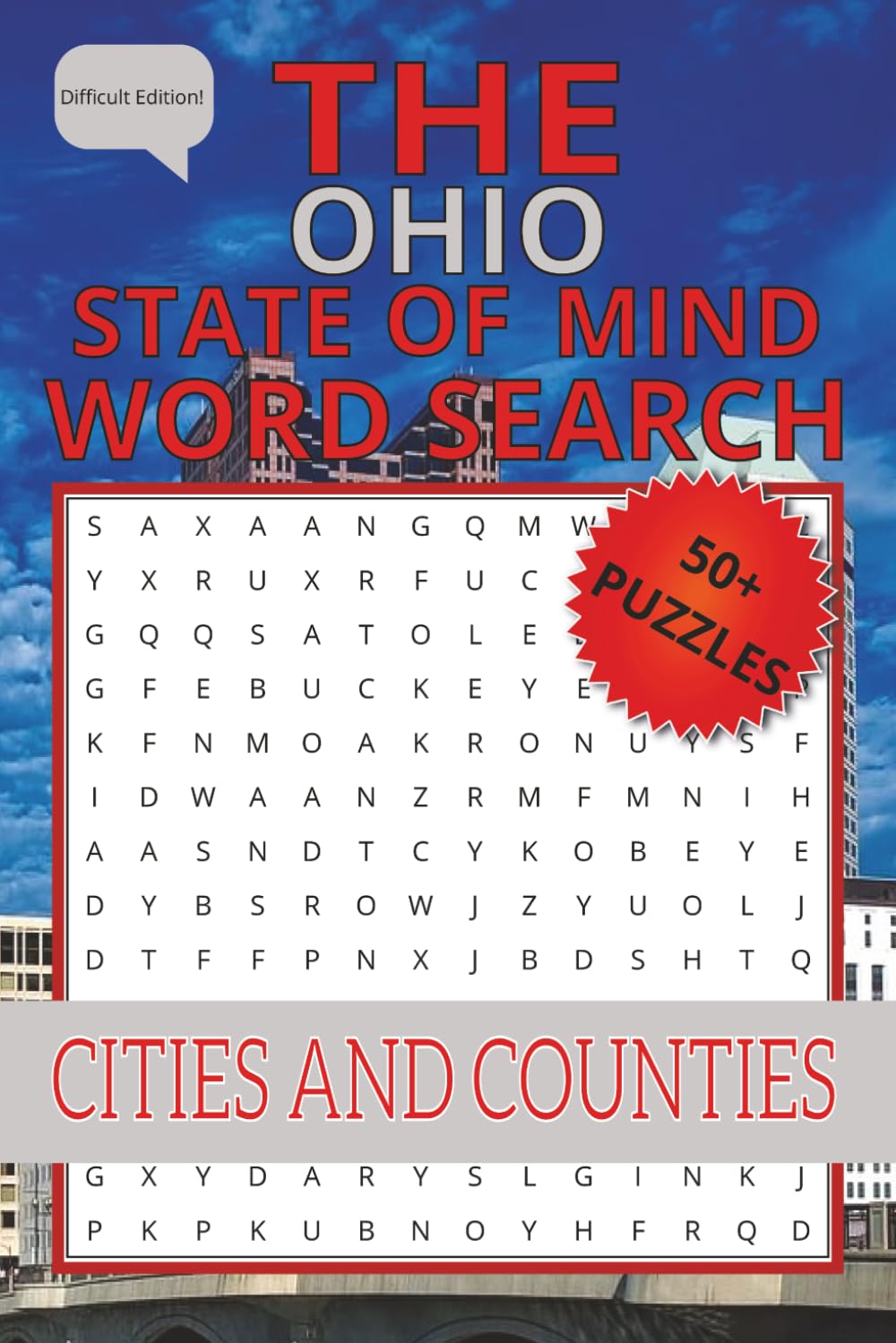 The Ohio state of mind word search Difficult edition 50+ puzzles cities and counties: Word search book about Ohio cities and counties/ 6x9 easy to ... vacations, great for kids teen or adults
