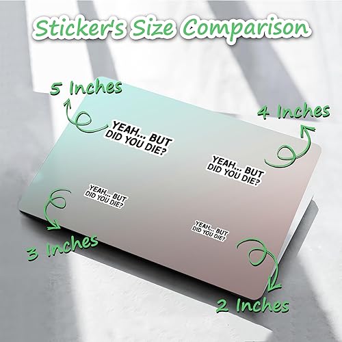 Miniatura 5 de 314PI Calcomanía de vinilo con texto en inglés "Yeah But Did You Die" ("Yeah But Did You Die"), calcomanías divertidas para asistente de agua,