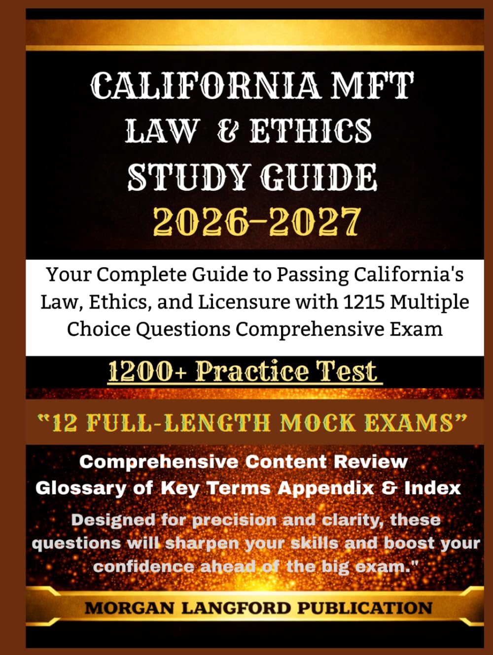 CALIFORNIA MFT LAW & ETHICS STUDY GUIDE 2026-2027 EDITION: Your Complete Guide to Passing California's Law, Ethics, and Licensure with 1215 Multiple Choice Questions Comprehensive Exam