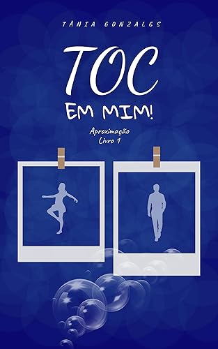 TOC em mim!: Aproximação livro 1 (Duologia TOC em mim!)