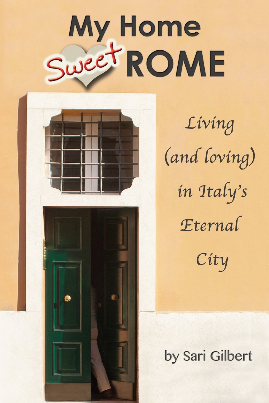 My Home Sweet Rome: Living (and Loving) in the Eternal City