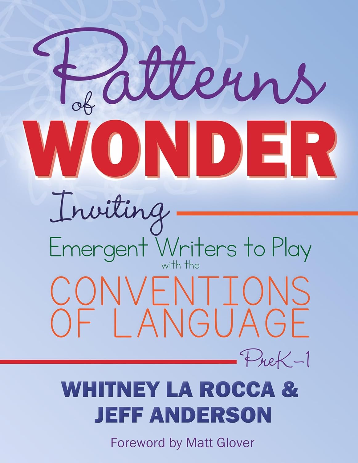 Patterns of Wonder, Grades PreK-1: Inviting Emergent Writers to Play with the Conventions of Language      1st Edition