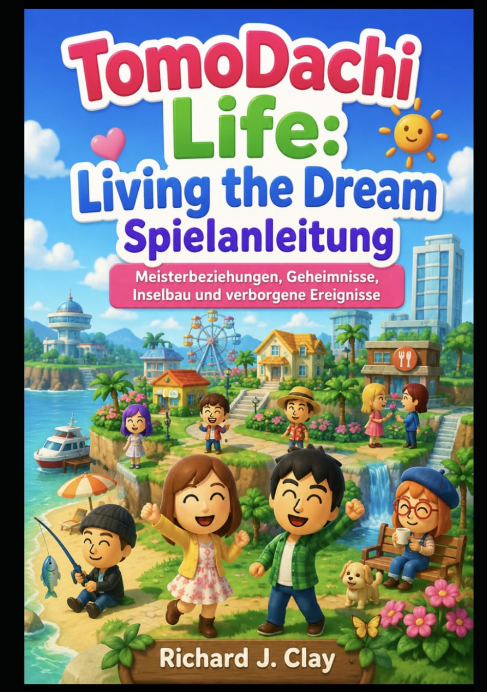 Tomodachi Life: Living the Dream – Spielanleitung: Meisterbeziehungen, Geheimnisse, Inselbau und verborgene Ereignisse