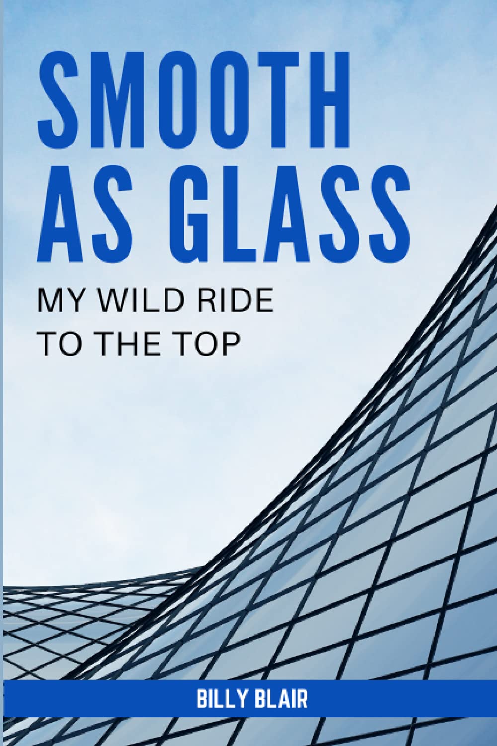 Smooth as Glass: My Wild Ride to the Top