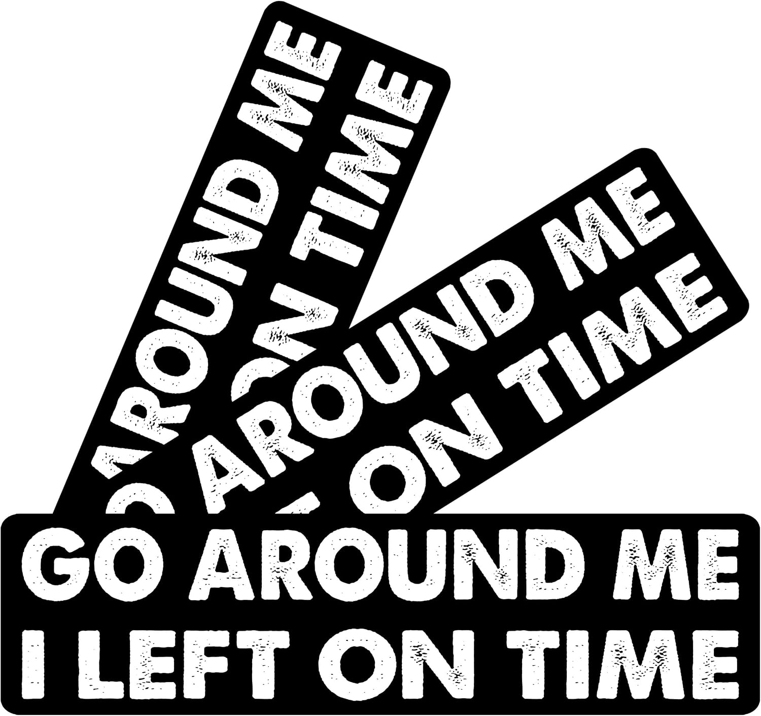 11x3inch(3Pcs) - Go Around me I Left on time Bumper Sticker - Go Around me I Left on time Sticker - Funny Sticker
