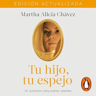 Tu Hijo, Tu Espejo Audiobook by Martha Alicia Chávez | Libro para Padres Valientes en Español - Paternidad Responsable