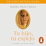 Tu hijo&comma; tu espejo &lbrack;Your Child&comma; Your Reflection&rsqb;&colon; Un libro para padres valientes &lbrack;A Book for Brave Parents&rsqb;