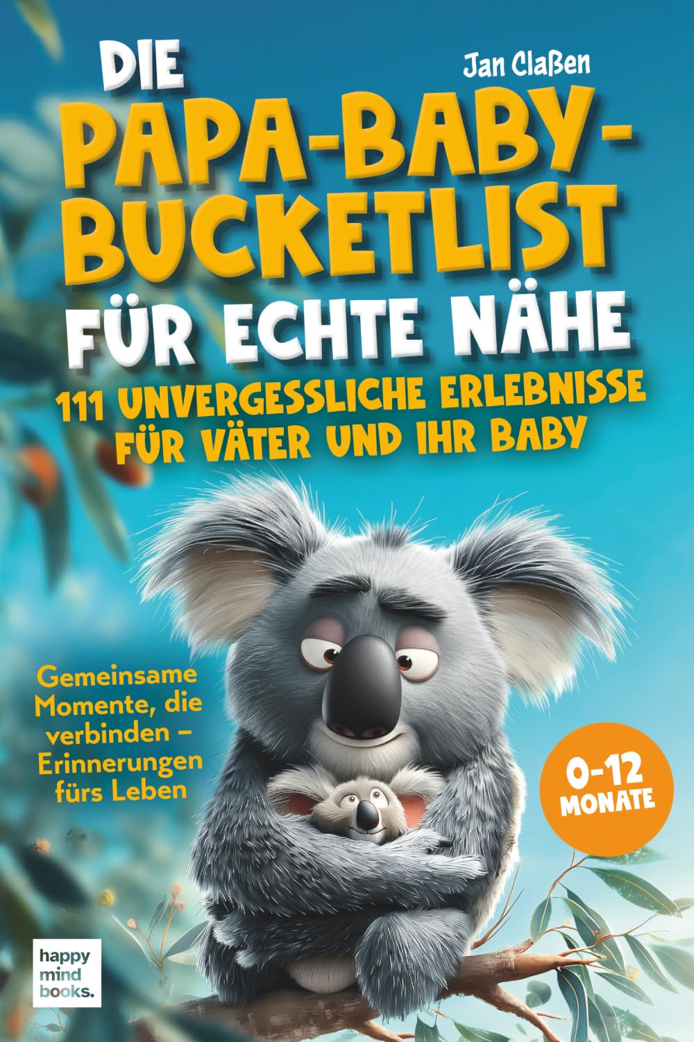 Die Papa - Baby - Bucketlist für echte Nähe: 111 unvergessliche Erlebnisse für Väter und ihr Baby. Gemeinsame Momente die verbinden - Erinnerungen fürs Leben