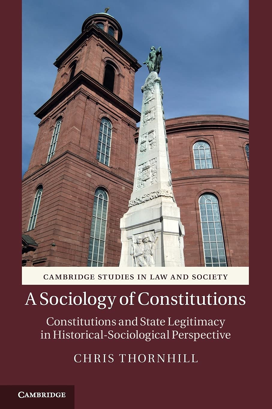 A Sociology of Constitutions: Constitutions and State Legitimacy in Historical-Sociological Perspective (Cambridge Studies in Law and Society)