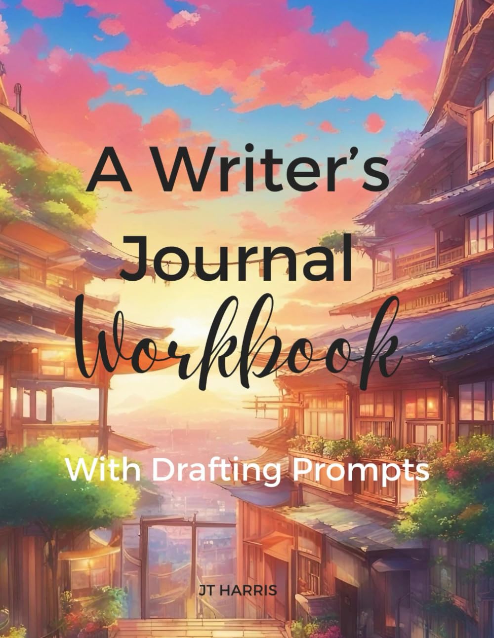 A Writer's Journal Workbook: With Drafting Prompts