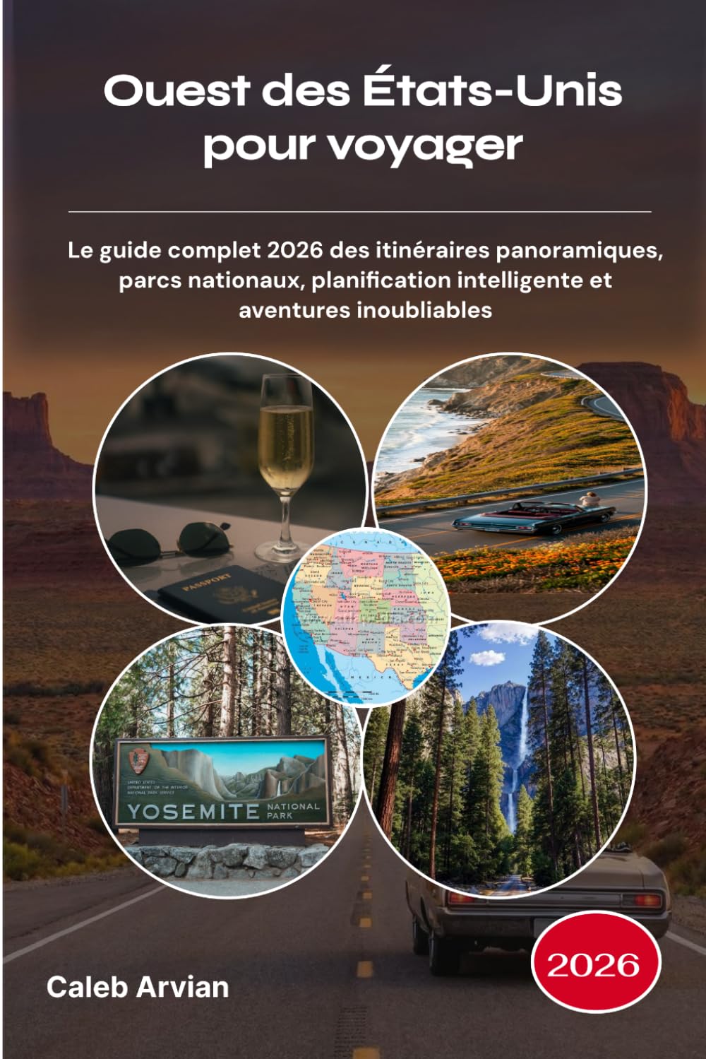 Ouest des États-Unis pour voyager 2026: Le guide complet 2026 des itinéraires panoramiques, parcs nationaux, planification intelligente et aventures inoubliables
