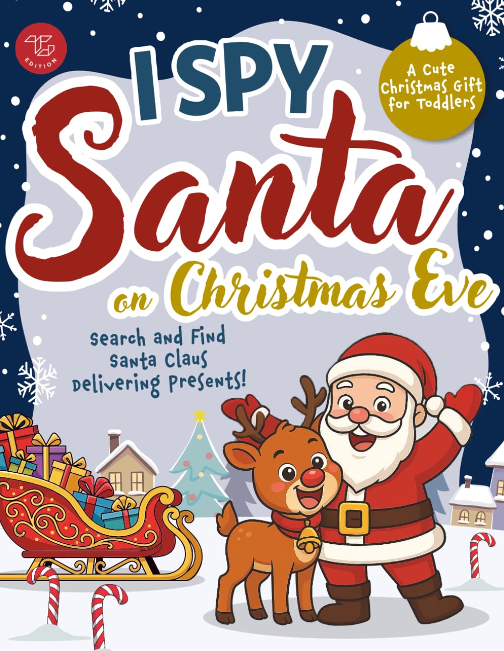I Spy Santa on Christmas Eve: Search and Find Santa Claus Delivering Presents! A Cute Christmas Gift for Toddlers (I Spy Books for Toddlers)