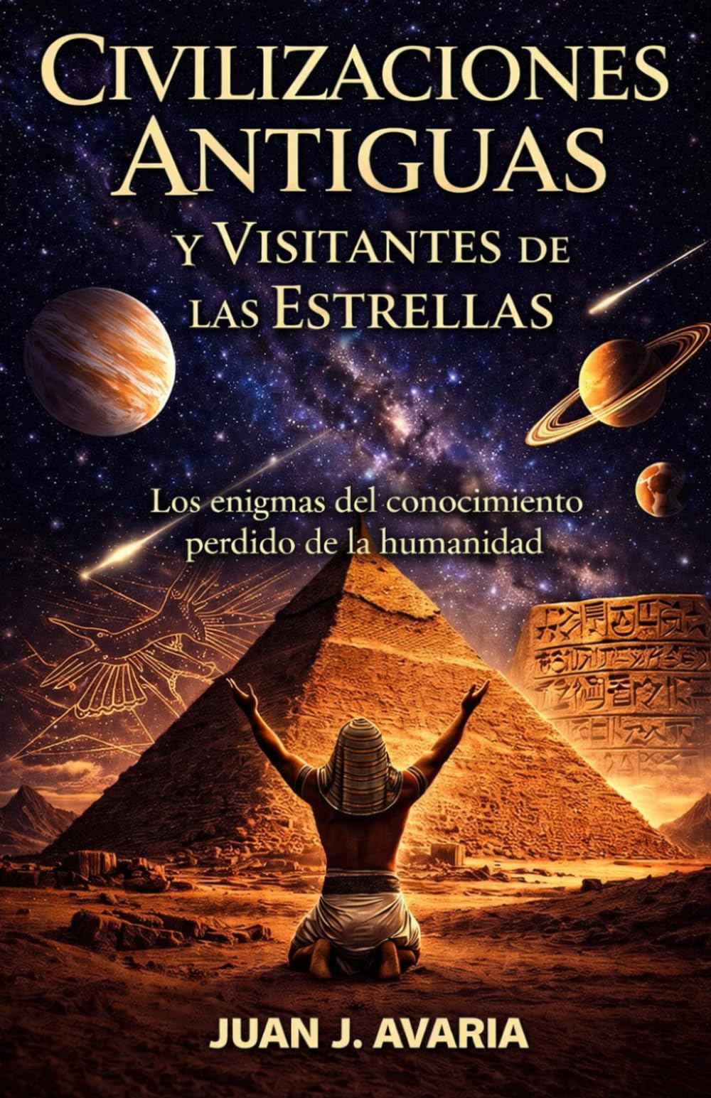 Civilizaciones Antiguas y Visitantes de las Estrellas: Los enigmas del conocimiento perdido de la humanidad