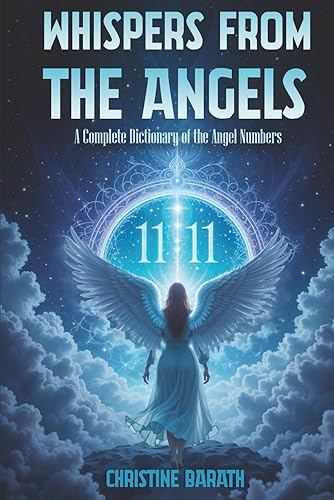 Whispers From The Angels: A Complete Dictionary of the Angel