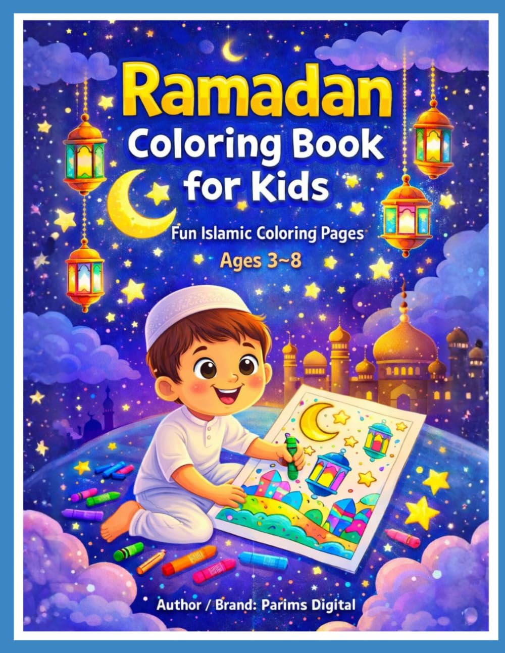 Ramadan Coloring Book for Kids: Fun Islamic Coloring Pages for Ramadan – Mosque, Lantern, Moon & Eid Activities for Kids