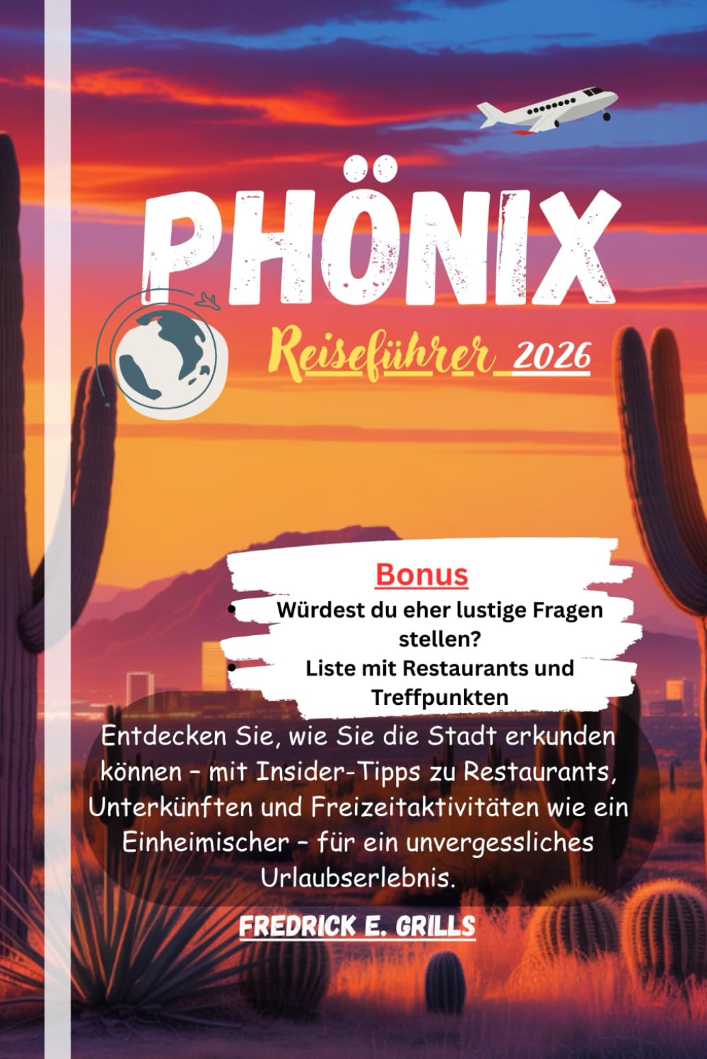 Phönix Reiseführer 2026: Entdecken Sie, wie Sie die Stadt erkunden können – mit Insider-Tipps zu Restaurants, Unterkünften und Freizeitaktivitäten wie ... – für ein unvergessliches Urlaubserlebnis.