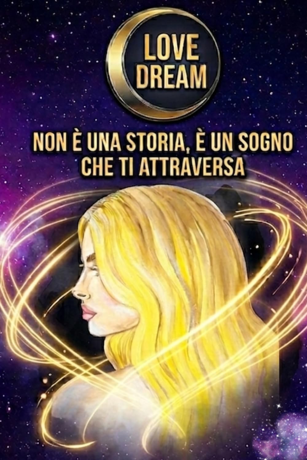 LOVE DREAM: Non è una storia, è un sogno che ti attraversa