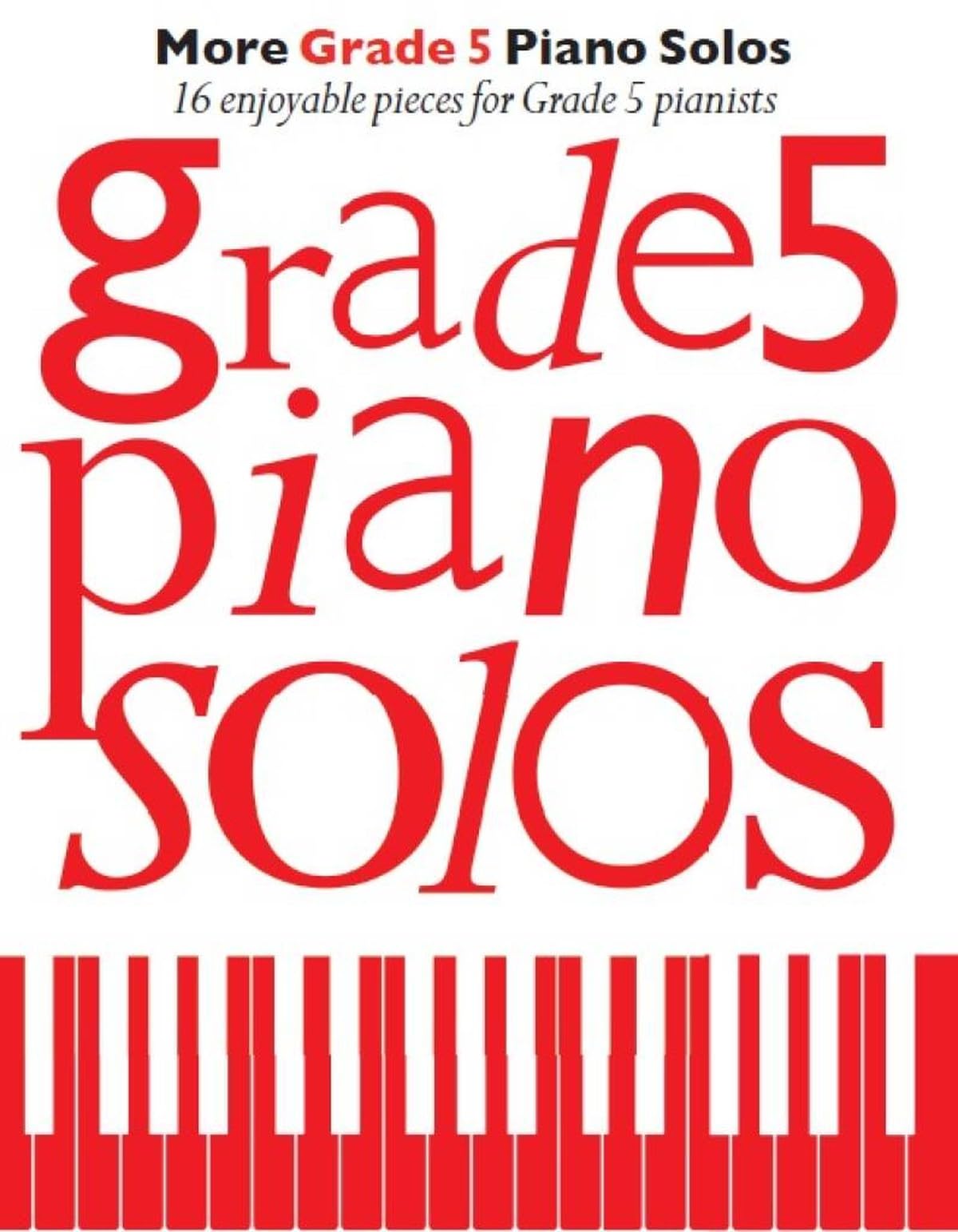 More Grade 5 Piano Solos | Piano Sheet Music Collection for Intermediate Grade 5 Pianists | Classical Film Pop and Contemporary Piano Repertoire for Exams Lessons and Recital Performance