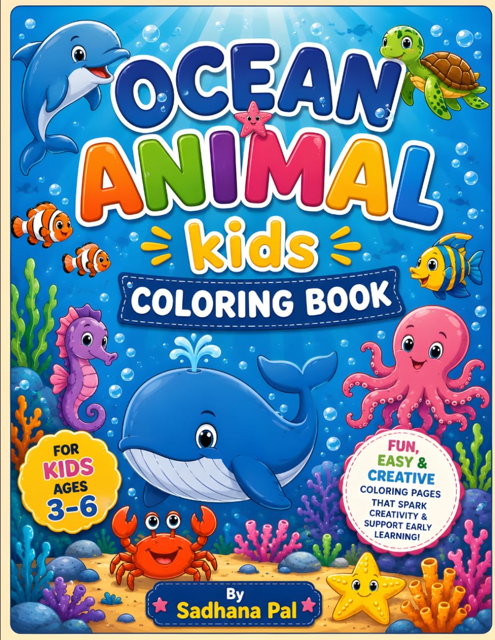 Ocean Animals Coloring Book for Kids Ages 3-6: Fun and Easy Underwater Sea Creature Coloring Pages Featuring Dolphins, Sharks, Turtles, Whales, ... and More for Preschoolers and Young Children