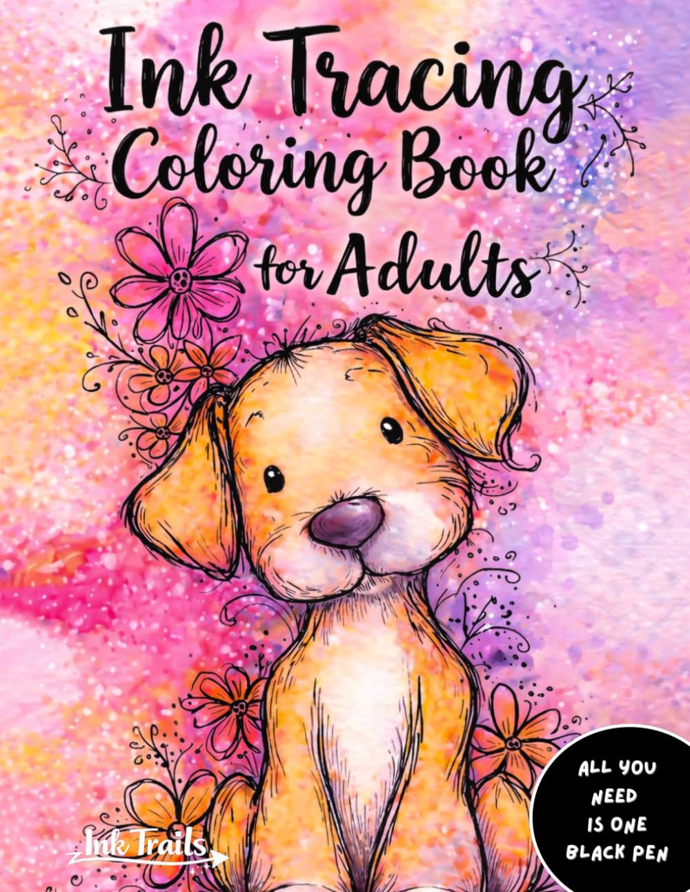 Ink Tracing Coloring Book for Adults: Trace the White Lines Slowly and Watch Beautiful Art Reveal | A Mindful Stress Relief Reverse Coloring book (INK TRACING reverse coloring books)