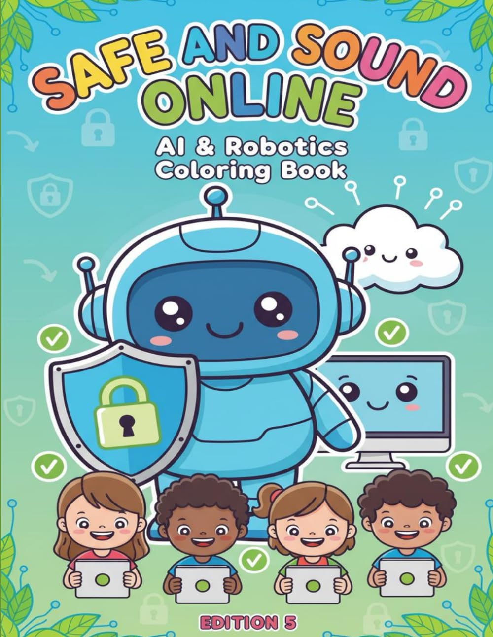 Safe and Sound Online: AI & Robotic Coloring Book (AI & Robotics Coloring Book Series)