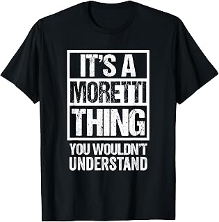 It's A Moretti Thing You Wouldn't Understand Family Name T-Shirt