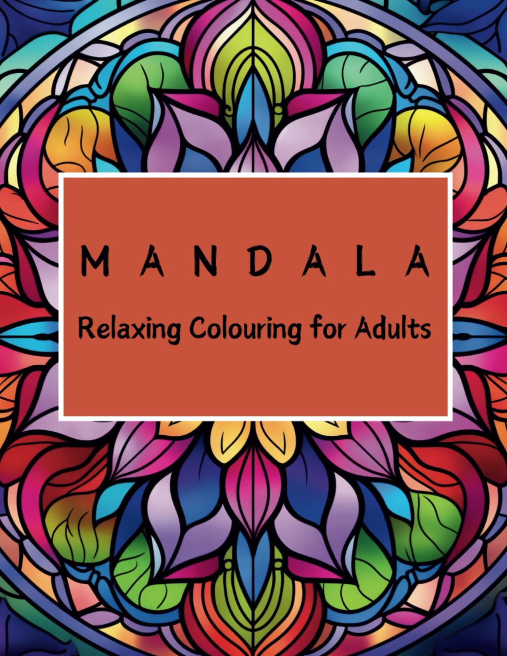 Mandala Relaxing Colouring for Adults: 40 beautiful colouring patterns to help de-stress and unwind