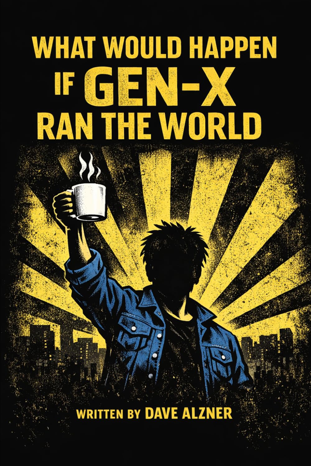What would happen if Gen-X ran the world
