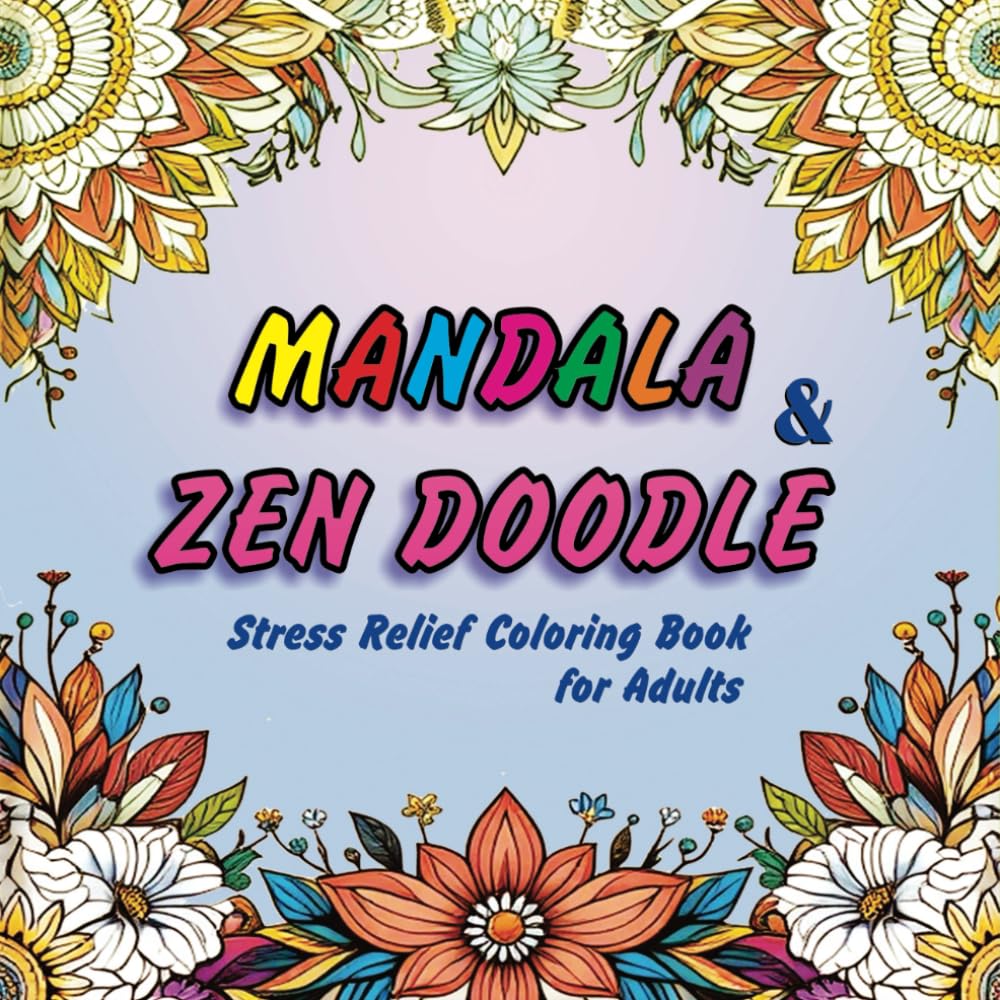 Mandala & Zen Doodle: Stress Relief Coloring Book for Adults