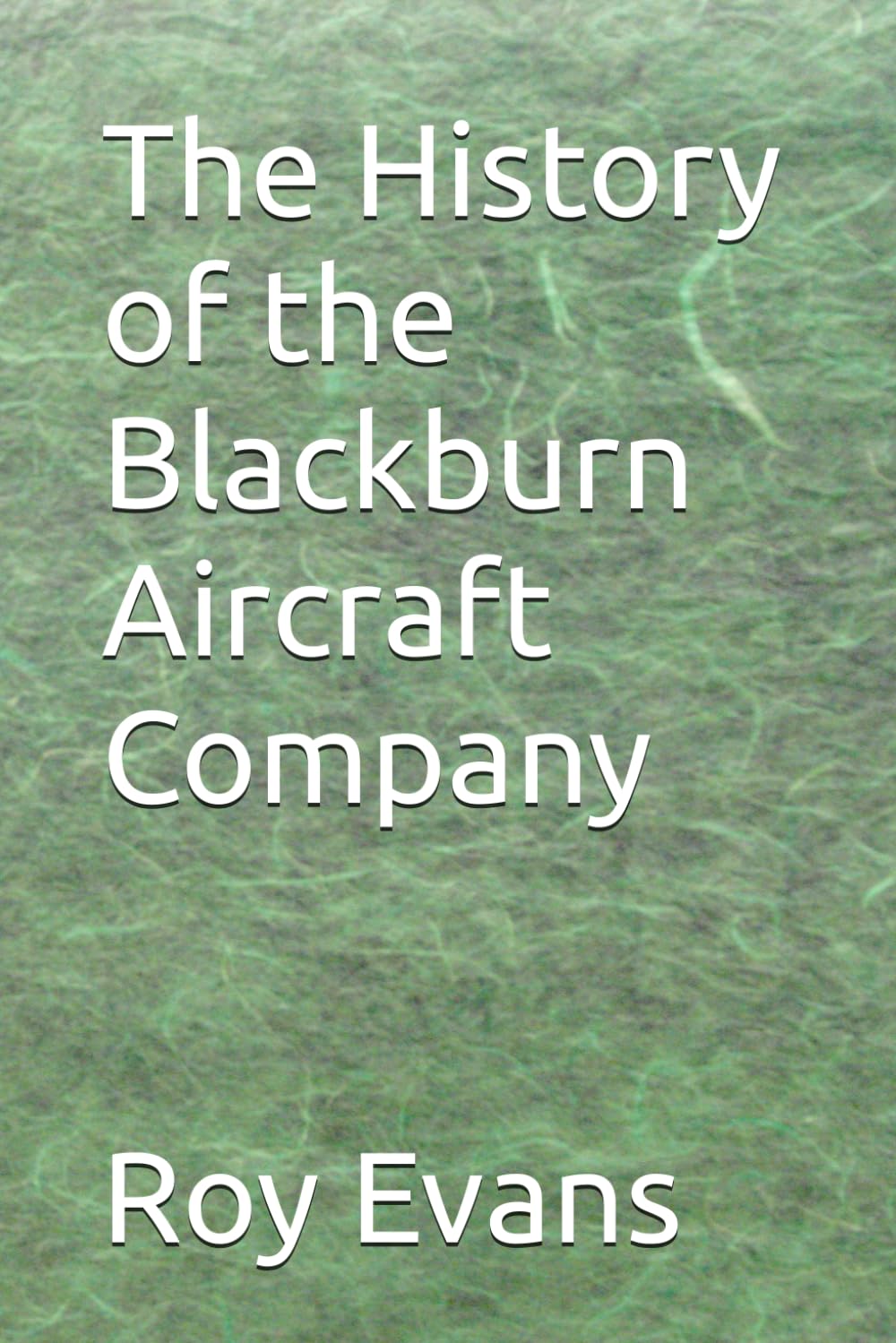 The History of the Blackburn Aircraft Company (Aviation Companies History)