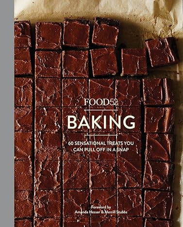 Food52 Baking: 60 Sensational Treats You Can Pull Off in a Snap (Food52 ...