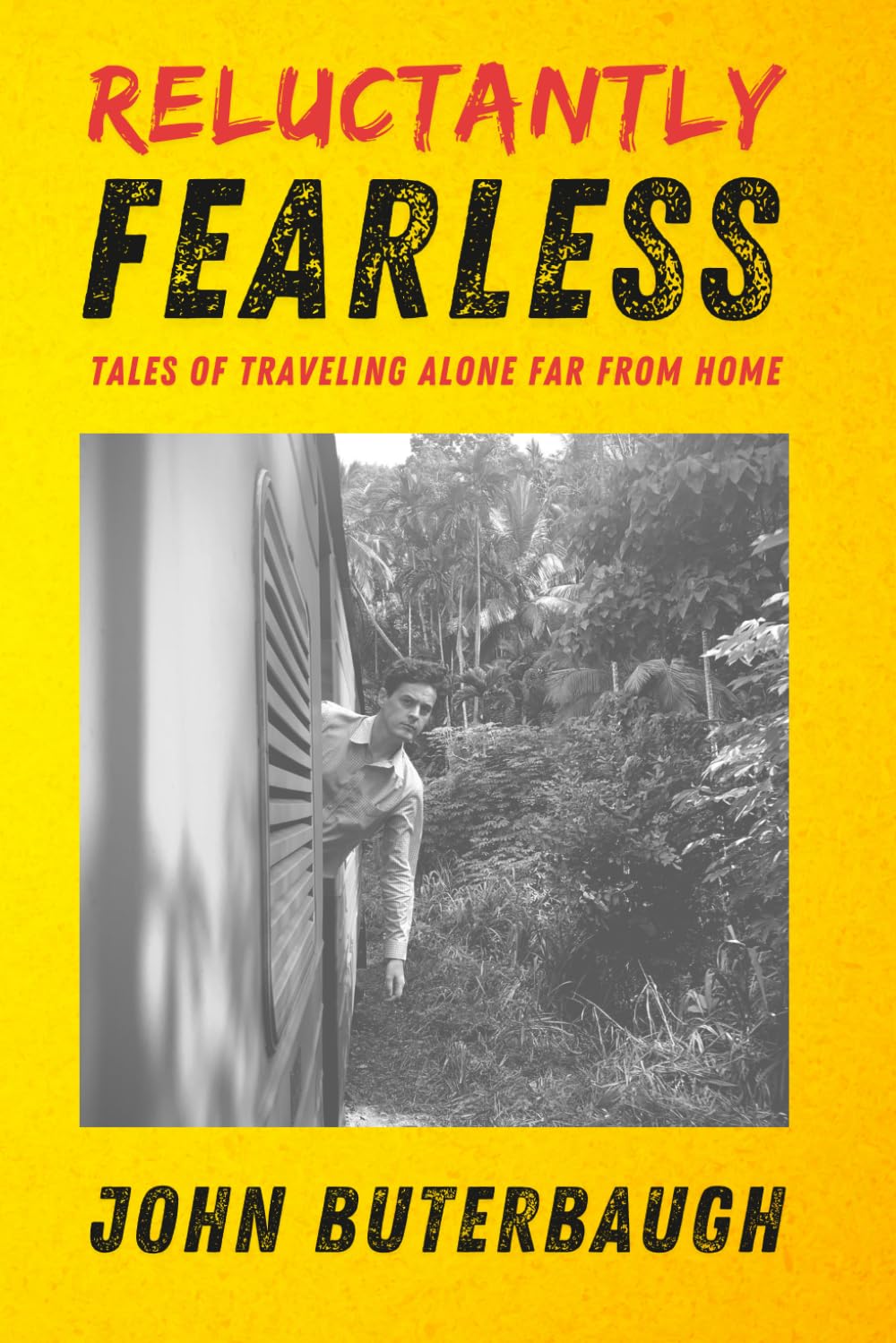 Reluctantly Fearless: Tales of Traveling Alone Far From Home