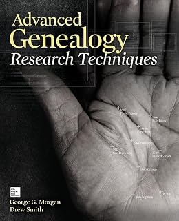 Advanced Genealogy Research Techniques: Break Brick Walls with Proven Strategies by George G. Morgan