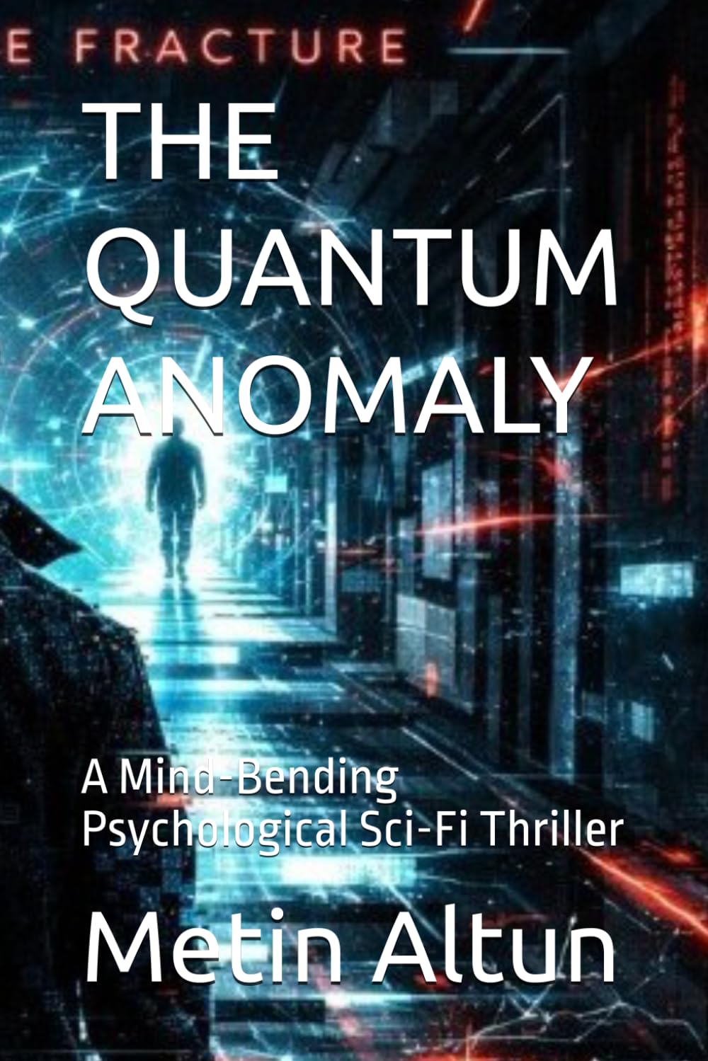 THE QUANTUM ANOMALY: A Mind-Bending Psychological Sci-Fi Thriller