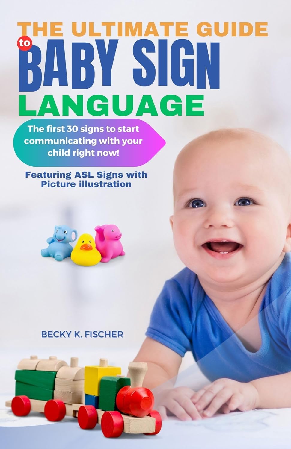 The Ultimate Guide to Baby Sign Language The first 30 signs to start