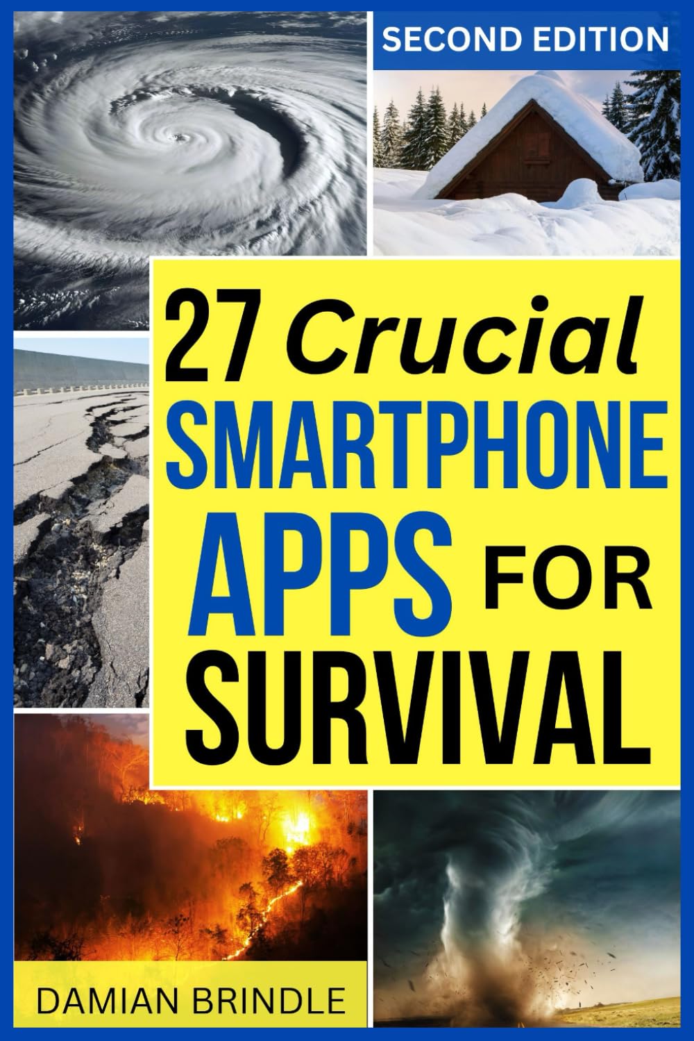 27 Crucial Smartphone Apps for Survival: How to Use Free Phone Apps to Unleash Your Most Important Survival Tool (The Survival Collection)
