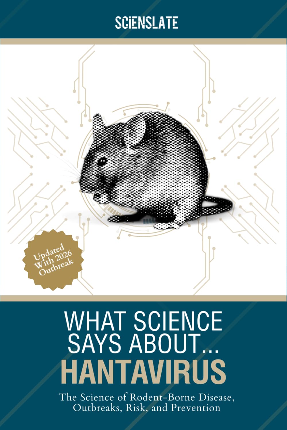 What Science Says About... Hantavirus: The Science of Rodent-Borne Disease, Outbreaks, Risk, and Prevention