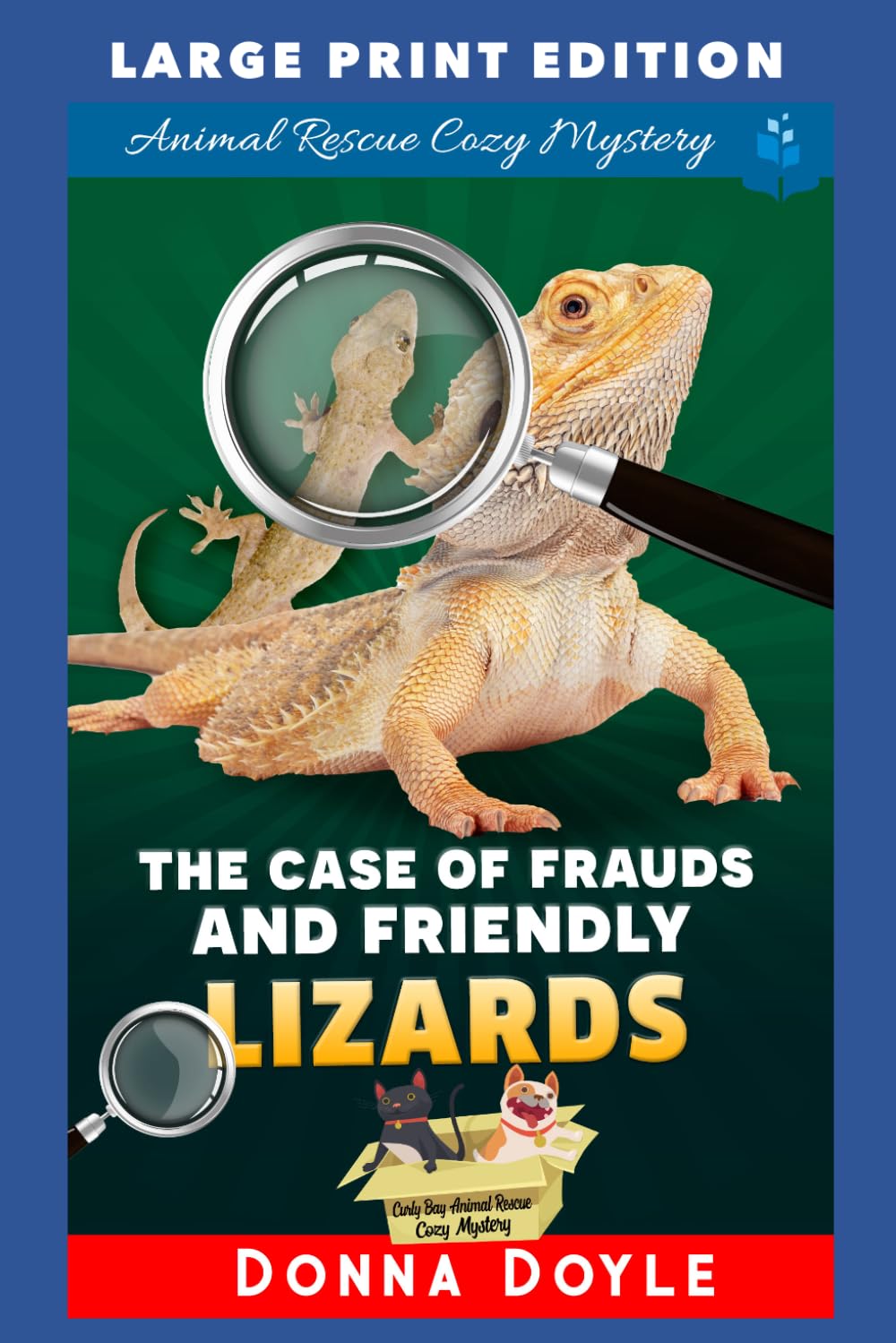 The Case of Frauds and Friendly Lizards: LARGE PRINT EDITION (Curly Bay Animal Rescue Cozy Mystery LARGE PRINT)