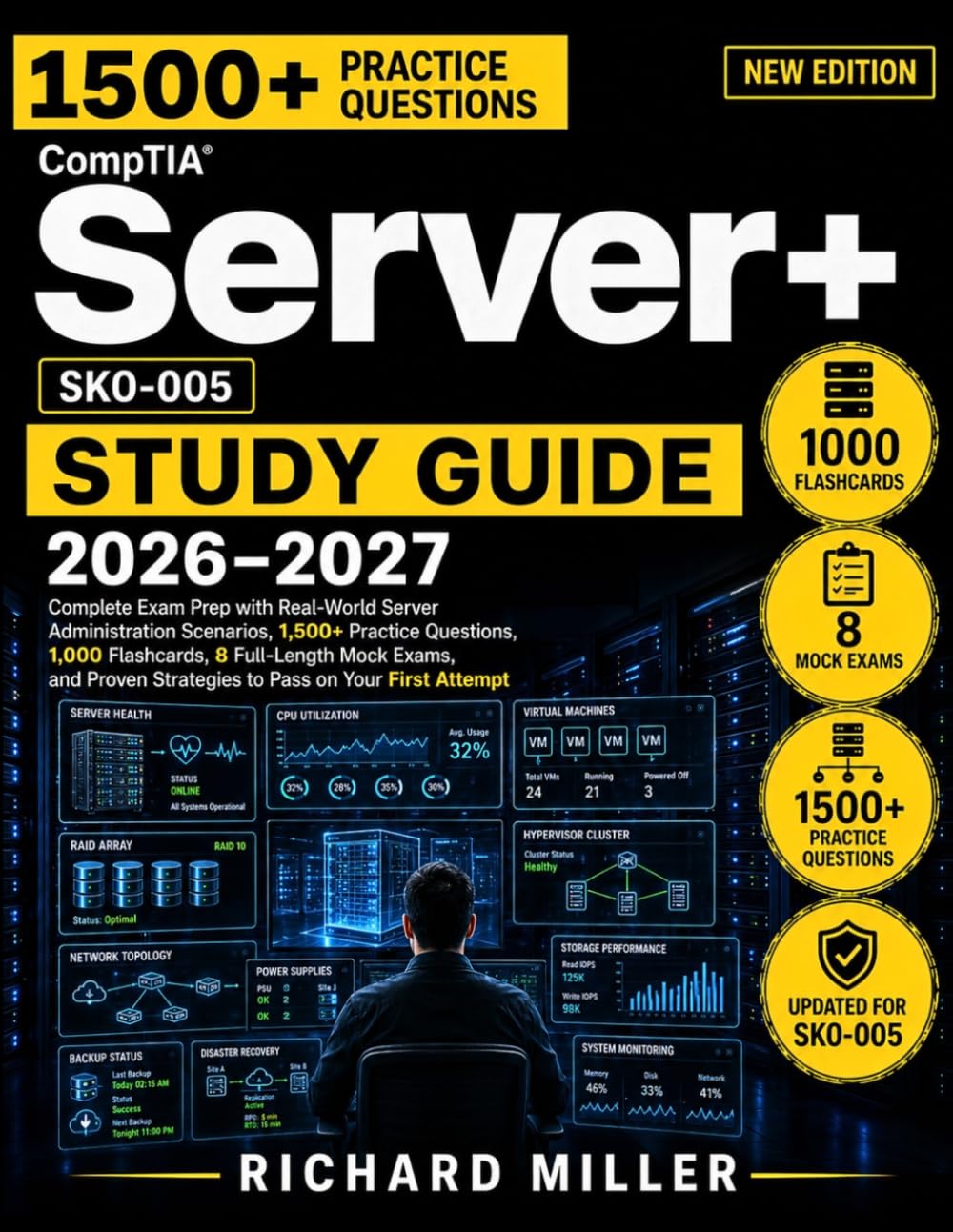 CompTIA Server+ SK0-005 Study Guide: Complete Exam Prep with 1,500+ Practice Questions, 8 Mock Exams, 1000 Flashcards and Proven Strategies to Pass on Your First Attempt