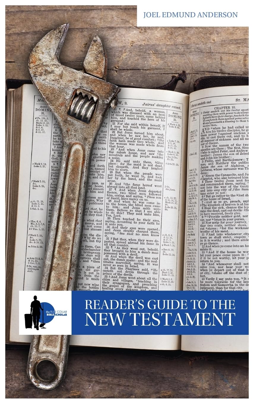 Reader's Guide to the New Testament (The Blue Collar Bible Scholar's Reader's Guides to the Bible)